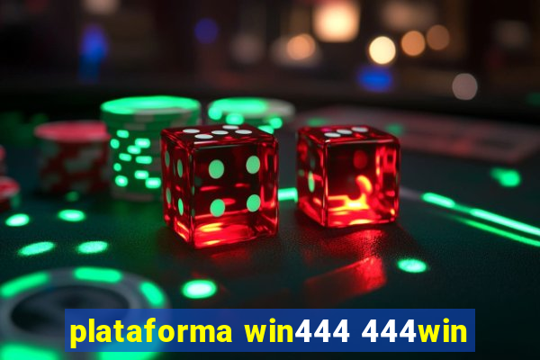 plataforma win444 444win